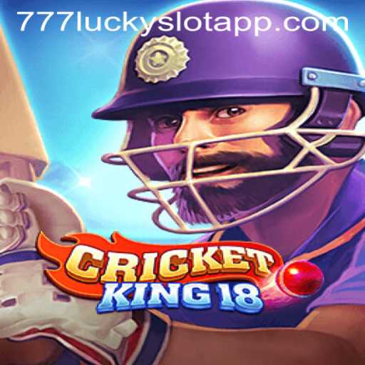 An In-Depth Look at CricketKing18 and the Exciting 777 Lucky Slot