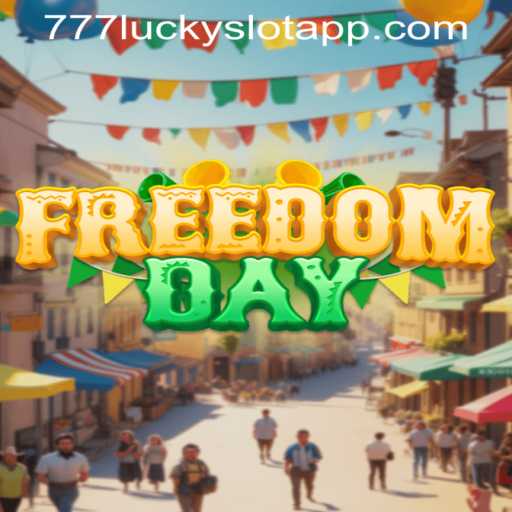 Exploring the Exciting World of FreedomDay: The Thrills of 777 Lucky Slot