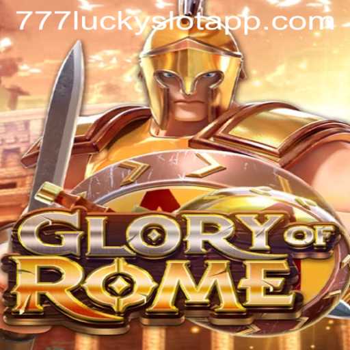 GloryofRome: Discover the Thrilling World of 777 Lucky Slot