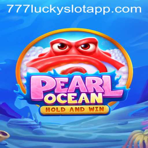 Dive into the Thrilling World of PearlOcean and 777 Lucky Slot