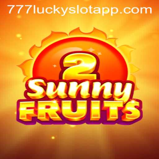 Exploring SunnyFruits2 & The Thrill of 777 Lucky Slot